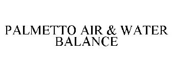PALMETTO AIR & WATER BALANCE