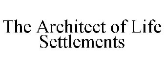 THE ARCHITECT OF LIFE SETTLEMENTS