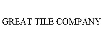 GREAT TILE COMPANY
