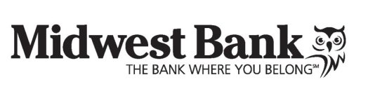 MIDWEST BANK THE BANK WHERE YOU BELONG