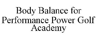 BODY BALANCE FOR PERFORMANCE POWER GOLF ACADEMY