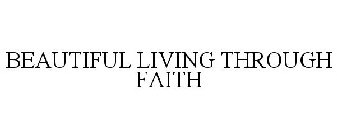 BEAUTIFUL LIVING THROUGH FAITH