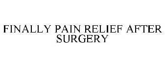 FINALLY PAIN RELIEF AFTER SURGERY