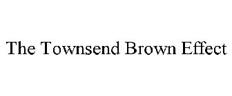 THE TOWNSEND BROWN EFFECT