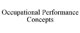 OCCUPATIONAL PERFORMANCE CONCEPTS