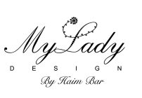 MY LADY DESIGN BY HAIM BAR