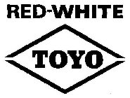RED-WHITE TOYO