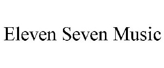 ELEVEN SEVEN MUSIC