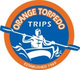 ORANGE TORPEDO TRIPS ESTABLISHED 1969