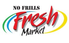 NO FRILLS FRESH MARKET