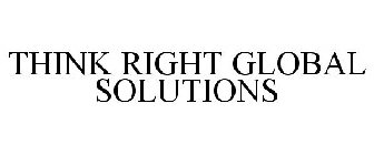 THINK RIGHT GLOBAL SOLUTIONS