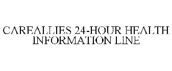 CAREALLIES 24-HOUR HEALTH INFORMATION LINE