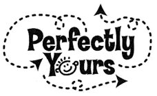 PERFECTLY YOURS
