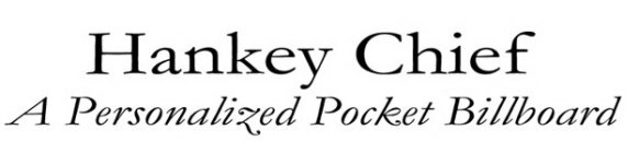 HANKEY CHIEF A PERSONALIZED POCKET BILLBOARD