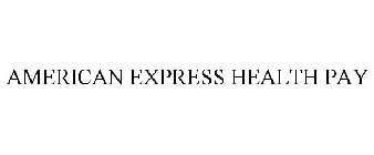 AMERICAN EXPRESS HEALTH PAY