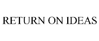 RETURN ON IDEAS