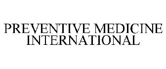 PREVENTIVE MEDICINE INTERNATIONAL
