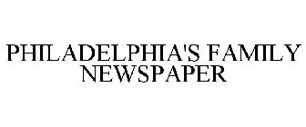 PHILADELPHIA'S FAMILY NEWSPAPER