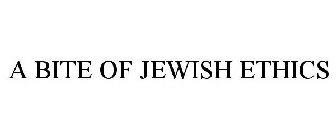 A BITE OF JEWISH ETHICS