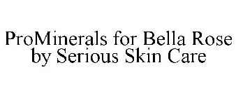 PROMINERALS FOR BELLA ROSE BY SERIOUS SKIN CARE