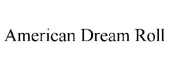 AMERICAN DREAM ROLL