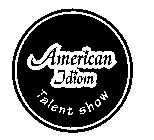 AMERICAN IDIOM TALENT SHOW