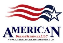 AMERICAN DREAM SEMINARS, LLC WWW.AMERICANDREAMSEMINARS.COM