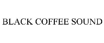BLACK COFFEE SOUND