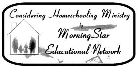 CONSIDERING HOMESCHOOLING MINISTRY BY MORNINGSTAR EDUCATIONAL NETWORK