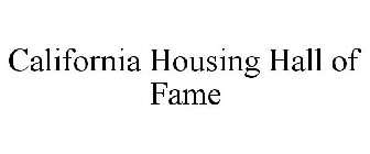 CALIFORNIA HOUSING HALL OF FAME