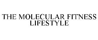 THE MOLECULAR FITNESS LIFESTYLE