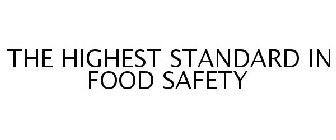 THE HIGHEST STANDARD IN FOOD SAFETY