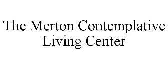 THE MERTON CONTEMPLATIVE LIVING CENTER