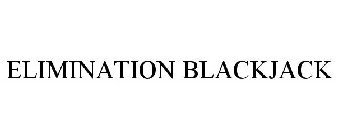 ELIMINATION BLACKJACK