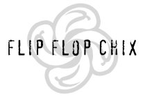 FLIP FLOP CHIX