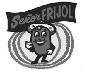 SENOR FRIJOL