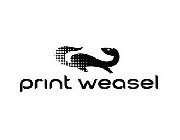 PRINT WEASEL