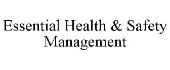 ESSENTIAL HEALTH & SAFETY MANAGEMENT