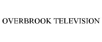 OVERBROOK TELEVISION