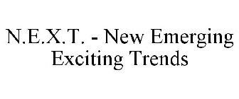 N.E.X.T. - NEW EMERGING EXCITING TRENDS