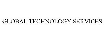 GLOBAL TECHNOLOGY SERVICES