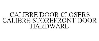 CALIBRE DOOR CLOSERS CALIBRE STOREFRONT DOOR HARDWARE