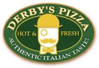 DERBY'S PIZZA HOT & FRESH AUTHENTIC ITALIAN TASTE!
