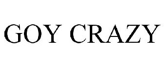 GOY CRAZY