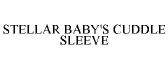 STELLAR BABY'S CUDDLE SLEEVE