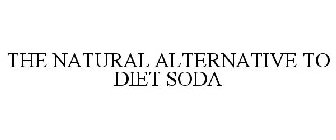 THE NATURAL ALTERNATIVE TO DIET SODA