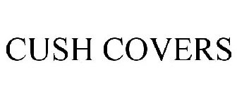 CUSH COVERS