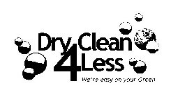 DRYCLEAN4LESS WE'RE EASY ON YOUR GREEN