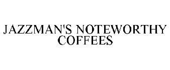 JAZZMAN'S NOTEWORTHY COFFEES