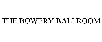 THE BOWERY BALLROOM